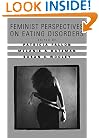 Feminist Perspectives on Eating Disorders