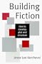 Building Fiction: How to Develop Plot & Structure