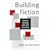 Building Fiction: How to Develop Plot & Structure
