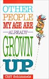 Other People My Age Are Already Grown Up