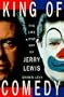 King of Comedy: The Life and Art of Jerry Lewis