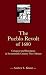 The Pueblo Revolt of 1680: Conquest and Resistance in Seventeenth-Century New Mexico