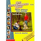 Kristy Thomas: Dog Trainer (Baby-Sitters Club) by  Ann M. Martin