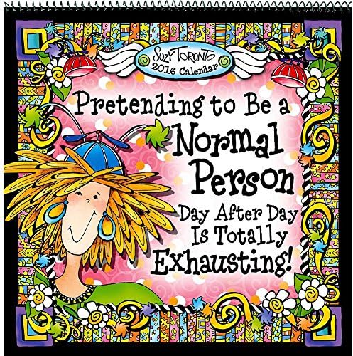 2016 Pretending to be Normal Person.. Suzy Toronto WALL CALENDAR (Size 12" X 12")