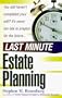 Estate Planning: It's Never Too Late to Plan for the Future (Last Minute)