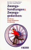 Zwangshandlungen und Zwangsgedanken, Wie Sie den inneren Teufelskreis durchbrechen