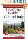 The Unofficial Guide to Central Italy: Florence, Rome, Tuscany, and Umbria (Unofficial Guides)