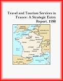 Books : Travel and Tourism Services in France: A Strategic Entry Report 1998