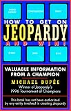 How to Get on Jeopardy!... and Win: Valuable Information from a Champion