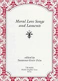 Moral Love Songs and Laments (TEAMS Middle English Texts Kalamazoo)