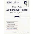 Wrist-Ankle Acupuncture: Methods and Applications by  He Hun Lao and Moses Lin