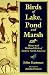Birds of Lake, Pond and Marsh: Water and Wetland Birds of Eastern North America