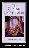 The Classic Fairy Tales: Texts, Criticism (Norton Critical Editions)