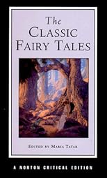 The Classic Fairy Tales: Texts, Criticism (Norton Critical Editions)