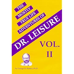 The Mostly True Life Adventures of Dr. Leisure Vol. 2 : (On Second Thought, I'll Drink the Hemlock : The Decline of Western Illinois University) (Vol 2)