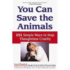 You Can Save the Animals: 251 Simple Ways to Stop Thoughtless Cruelty