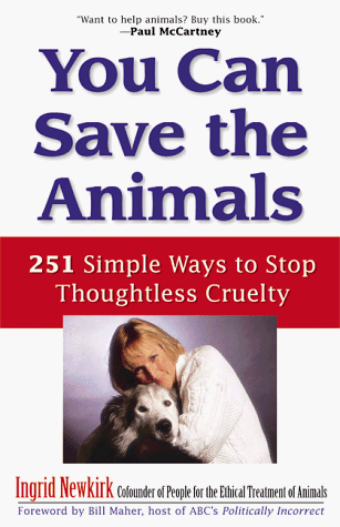 You Can Save the Animals: 251 Simple Ways to Stop Thoughtless Cruelty under Animal Rights in The Books Store