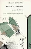 Unser Gehirn: das lebendige Labyrinth - ( science). - Robert E. Ornstein, Richard F. Thompson