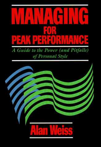 Managing for Peak Performance: A Guide to the Power (and Pitfalls) of Personal Style
