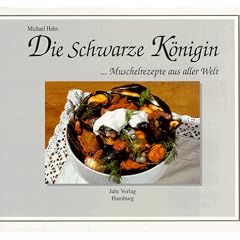 Die schwarze K�nigin. Muschelrezepte aus aller Welt