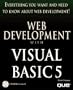 Everything You Want And Need To Know About Web Development : Web Development With Visual Basic 5 (CD-Rom Included)
