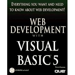 Everything You Want And Need To Know About Web Development : Web Development With Visual Basic 5 (CD-Rom Included)