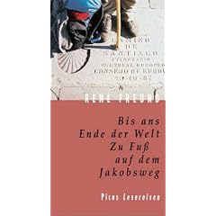 Bis ans Ende der Welt. Zu Fuß auf dem Jakobsweg (Picus Lesereisen) (Gebundene Ausgabe)