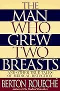 The Man Who Grew Two Breasts: And Other True Tales of Medical Detection