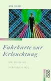 Fahrkarte zur Erleuchtung. Der Alltag als spiritueller Weg.-