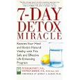 7-Day Detox Miracle: Restore Your Mind and Body's Natural Vitality with This Safe and Effective Life- Enhancing Program by Peter Nd Bennett, Stephen Nd Barrie, and Sara Faye