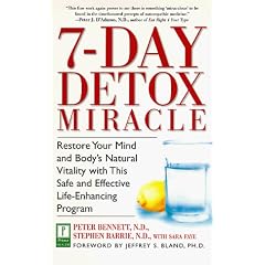 7-Day Detox Miracle: Restore Your Mind and Body's Natural Vitality with This Safe and Effective Life- Enhancing Program