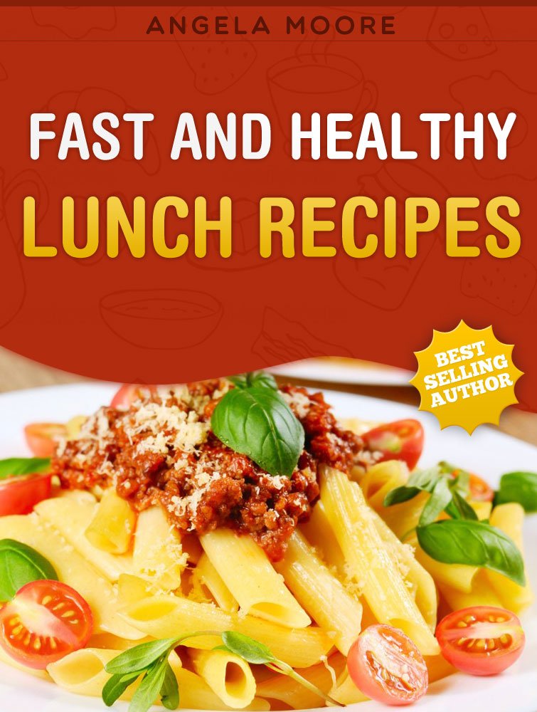 Fast and Healthy LUNCH Recipes (Cookbooks for Busy Moms Book 2 ...