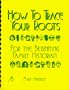 How to Trace Your Roots : For The Beginning Family Historian
