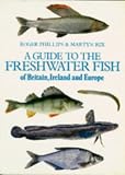 Freshwater Fish of Britain, Ireland and Europe