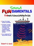 Sound Fundamentals: Funtastic Science Activities for Kids (Fundamentals Series)