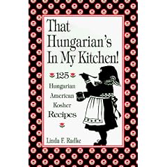 That Hungarian's in My Kitchen: 125 Hungarian, American and Kosher Recipes