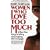 Women Who Love Too Much: When You Keep Wishing and Hoping He'll Change