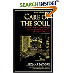 Care of the Soul : A Guide for Cultivating Depth and Sacredness in Everyday Life
