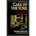 Care of the Soul: A Guide for Cultivating Depth and Sacredness in Everyday Life