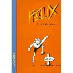 Felix - Ausgabe A. Unterrichtswerk f�r Latein: Felix, Ausgabe A, Das Lateinbuch
