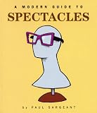 A Modern Guide to Spectacles