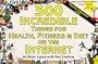 300 Incredible Things for Health, Fitness & Diet on the Internet