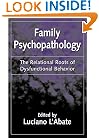 Family Psychopathology: The Relational Roots of Dysfunctional Behavior