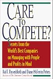 Care To Compete?: Secrets From Americas Best Companies On How To Manage With People--and Profits--in Mind