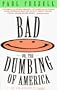Bad Or, the Dumbing of America
