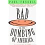 Bad Or, the Dumbing of America