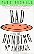 Bad Or, the Dumbing of America