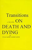 Transitions - A Treatise On Death And Dying