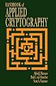 Handbook of Applied Cryptography (Discrete Mathematics and Its Applications)