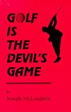 Golf is the Devil's Game
